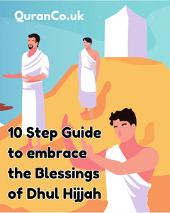 10 Step Guide to embrace the Blessings of Dhul Hijjah